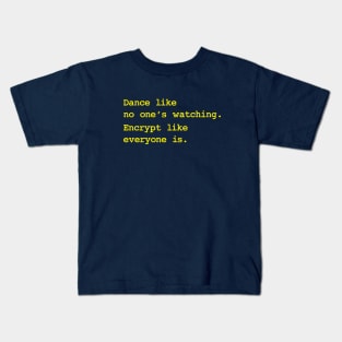 Dance Like No One's Watching Encrypt Like Everyone Is Kids T-Shirt